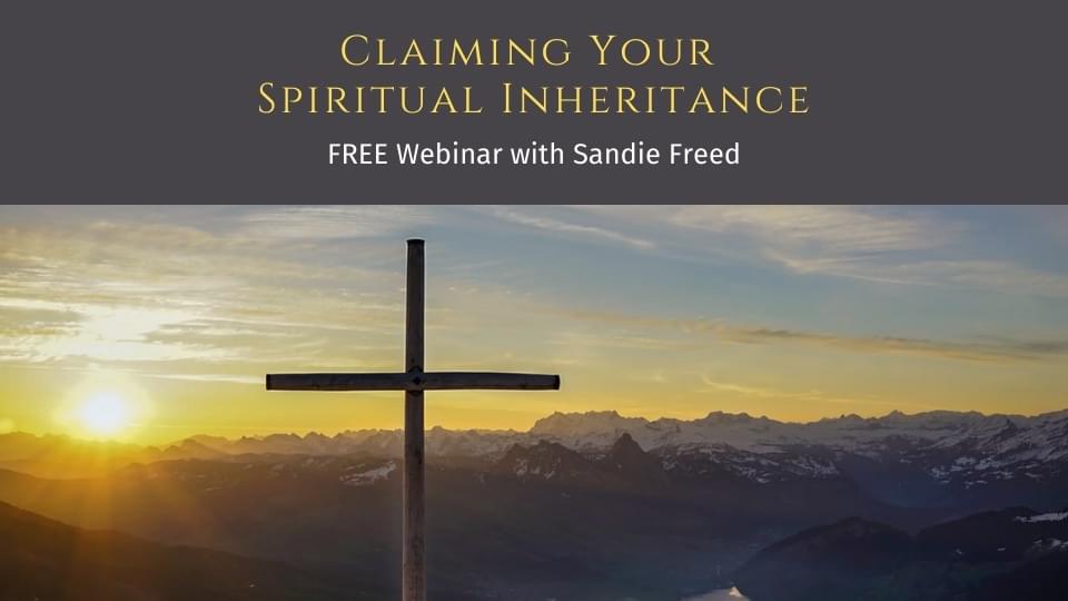 Claiming Your Spiritual Inheritance